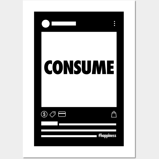 CONSUME Wall Art by Koyaanisqatsian